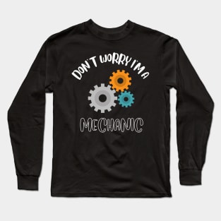 Don't Worry I'm A Mechanic Long Sleeve T-Shirt